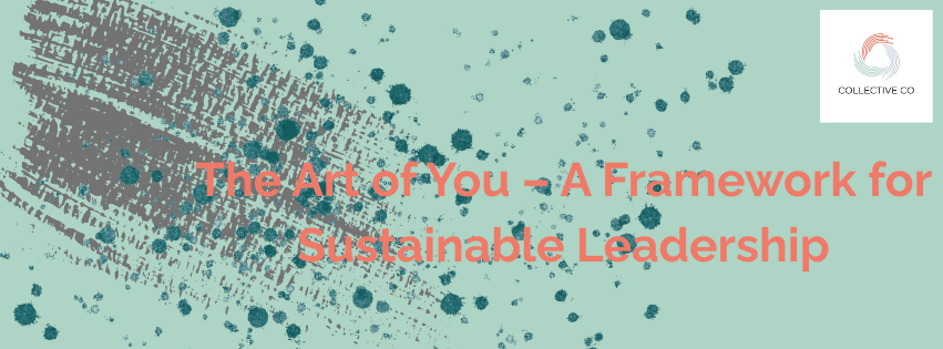 The Art of You – A Framework for Sustainable Leadership